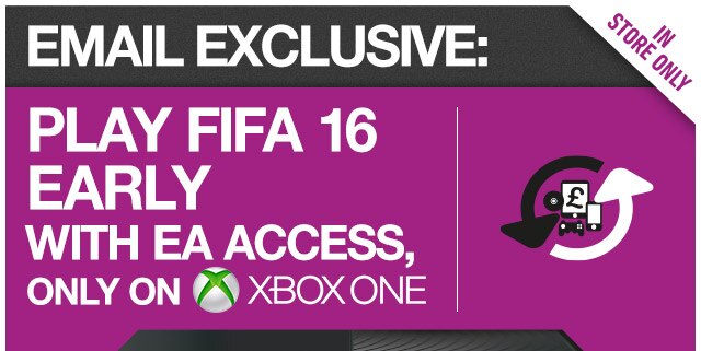 In-store only - Email exclusive: Play FIFA 16 early with EA access, only on XBOX ONE - Find your store