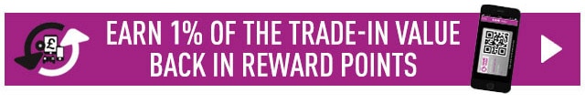 EARN 1% of the trade-in value back in reward points